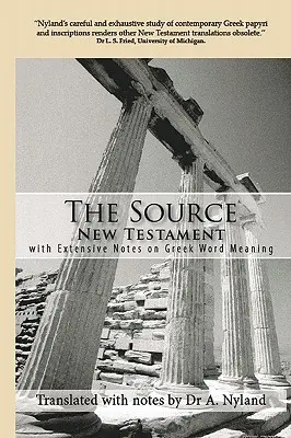 Le Nouveau Testament Source avec des notes détaillées sur la signification des mots grecs - The Source New Testament With Extensive Notes On Greek Word Meaning