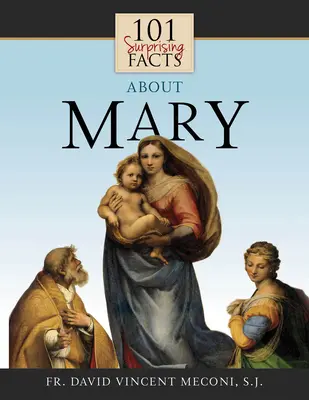 101 faits surprenants sur Marie - 101 Surprising Facts about Mary