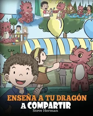 Ensea a tu Dragn a Compartir : (Apprends à ton dragon à partager) Une belle histoire pour aider les enfants à comprendre la comparaison et le travail en équipe. - Ensea a tu Dragn a Compartir: (Teach Your Dragon To Share) Un lindo cuento para ayudar a los nios a comprender el compartir y el trabajo en equipo.