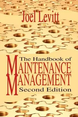 Le manuel de gestion de la maintenance - The Handbook of Maintenance Management