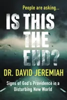 Est-ce la fin ? Signes de la providence de Dieu dans un monde nouveau et inquiétant - Is This the End?: Signs of God's Providence in a Disturbing New World