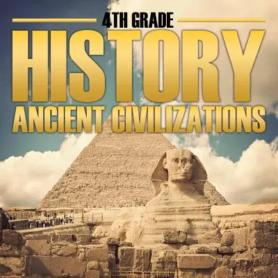 Histoire de la 4e année : Civilisations anciennes - 4th Grade History: Ancient Civilizations