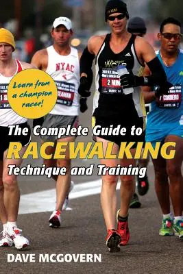 Le guide complet de la marche athlétique : Technique et entraînement - The Complete Guide to Racewalking: Technique and Training
