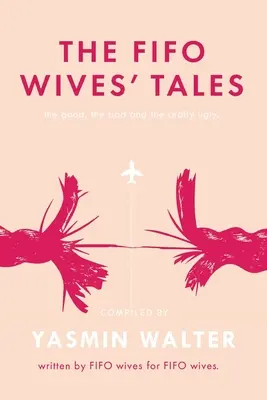 Les histoires des femmes FIFO : Le bon, le mauvais et le vraiment laid - The FIFO Wives' Tales: The good, the bad and the really ugly