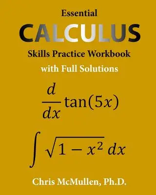 Essential Calculus Skills Practice Workbook with Full Solutions (en anglais) - Essential Calculus Skills Practice Workbook with Full Solutions