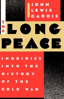 La longue paix : Enquêtes sur l'histoire de la guerre froide - The Long Peace: Inquiries Into the History of the Cold War