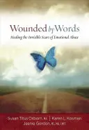 Blessés par les mots : Guérir les cicatrices invisibles de la violence psychologique - Wounded by Words: Healing the Invisible Scars of Emotional Abuse