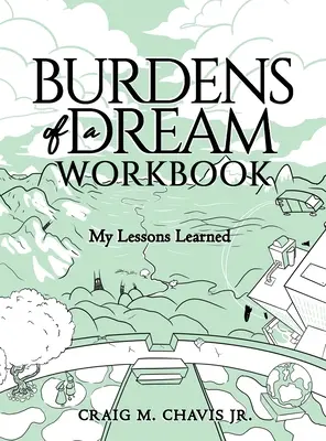 Le fardeau d'un rêve : Mes leçons apprises - Burdens of a Dream Workbook: My Lessons Learned