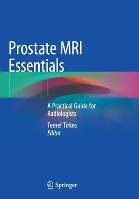 L'essentiel de l'IRM de la prostate : Un guide pratique pour les radiologues - Prostate MRI Essentials: A Practical Guide for Radiologists