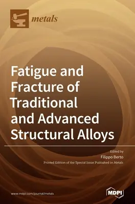 Fatigue et fracture des alliages structuraux traditionnels et avancés - Fatigue and Fracture of Traditional and Advanced Structural Alloys