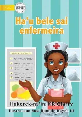 Je peux être infirmière - Ha'u bele sai enfermeira - I Can Be A Nurse - Ha'u bele sai enfermeira