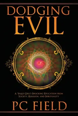 Dodging Evil : L'éducation choquante d'une fille Yaqui sur la société, la religion et la spiritualité - Dodging Evil: A Yaqui Girl's Shocking Education From Society, Religion, and Spirituality