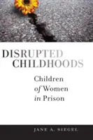 Enfances perturbées : Enfants de femmes en prison - Disrupted Childhoods: Children of Women in Prison