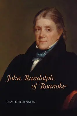 John Randolph de Roanoke - John Randolph of Roanoke