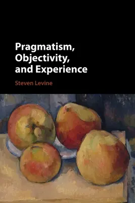 Pragmatisme, objectivité et expérience - Pragmatism, Objectivity, and Experience