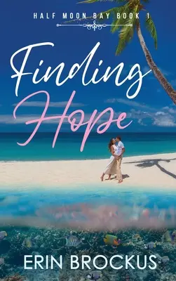 A la recherche de l'espoir : Half Moon Bay Book 1 - Finding Hope: Half Moon Bay Book 1