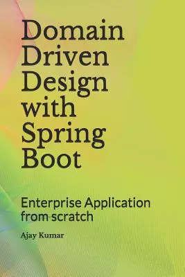 Conception pilotée par le domaine avec Spring Boot : Application d'entreprise à partir de zéro - Domain Driven Design with Spring Boot: Enterprise Application from Scratch