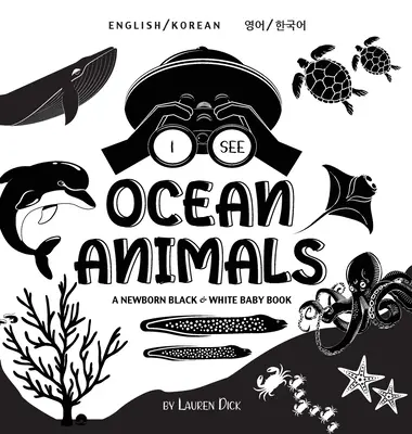 Je vois les animaux de l'océan : Bilingue (anglais / coréen) (영어 / 한국어) Un livre pour nouveau-né en noir et blanc (High-Con - I See Ocean Animals: Bilingual (English / Korean) (영어 / 한국어) A Newborn Black & White Baby Book (High-Con