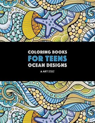 Livre de coloriage pour les adolescents : Les dessins de l'océan : Zendoodle requins, chevaux de mer, poissons, tortues de mer, crabes, pieuvres, méduses, coquillages et tourbillons ; dessins détaillés. - Coloring Books For Teens: Ocean Designs: Zendoodle Sharks, Sea Horses, Fish, Sea Turtles, Crabs, Octopus, Jellyfish, Shells & Swirls; Detailed D