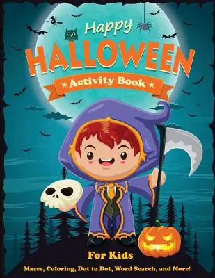 Cahier d'activités pour les enfants sur le thème de l'Halloween : Labyrinthe, coloriage, point à point, mots cachés, et plus encore. Cahier d'activités pour les enfants de 4 à 8 ans et de 5 à 12 ans. - Happy Halloween Activity Book for Kids: Mazes, Coloring, Dot to Dot, Word Search, and More. Activity Book for Kids Ages 4-8, 5-12.