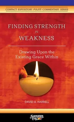 Trouver la force dans la faiblesse : S'appuyer sur la grâce existante en soi - Finding Strength in Weakness: Drawing Upon the Existing Grace Within