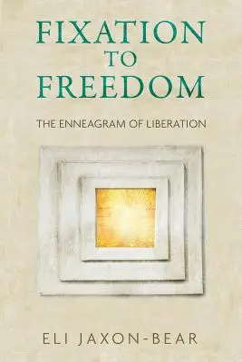 De la fixation à la liberté : L'ennéagramme de la libération - Fixation to Freedom: The Enneagram of Liberation