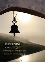 L'obscurcissement de la lumière : Témoigner de la fin d'une époque - Darkening of the Light: Witnessing the End of an Era