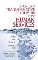 Histoires de leadership transformateur dans les services sociaux : Pourquoi le verre est toujours plein - Stories of Transformative Leadership in the Human Services: Why the Glass Is Always Full
