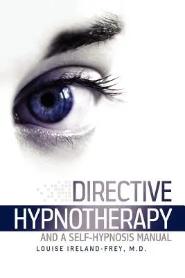 Hypnothérapie directive et manuel d'auto-hypnose - Directive Hypnotherapy and a Self-Hypnosis Manual