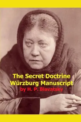 La Doctrine Secrète Manuscrit de Wurzburg - The Secret Doctrine Wurzburg Manuscript