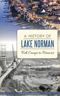Une histoire du lac Norman : des camps de pêche aux Ferrari - A History of Lake Norman: Fish Camps to Ferraris