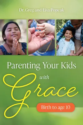 Elever ses enfants avec grâce - Parenting Your Kids with Grace