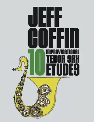 10 études d'improvisation pour saxophone ténor - 10 Improvisational Tenor Sax Etudes