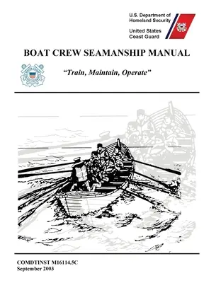 Manuel de matelotage de l'équipage (COMDTINST M16114.5C) - Boat Crew Seamanship Manual (COMDTINST M16114.5C)