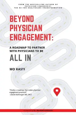 Au-delà de l'engagement des médecins : Une feuille de route pour s'associer aux médecins afin d'être à la hauteur - Beyond Physician Engagement: A Roadmap to Partner with Physicians to Be All In