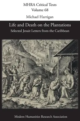 Vie et mort dans les plantations : Sélection de lettres de jésuites des Caraïbes - Life and Death on the Plantations: Selected Jesuit Letters from the Caribbean