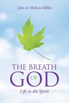 Le souffle de Dieu : La vie dans l'esprit - The Breath of God: Life in the Spirit