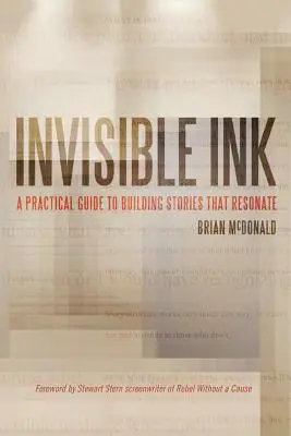 L'encre invisible : Un guide pratique pour construire des histoires qui résonnent - Invisible Ink: A Practical Guide to Building Stories that Resonate