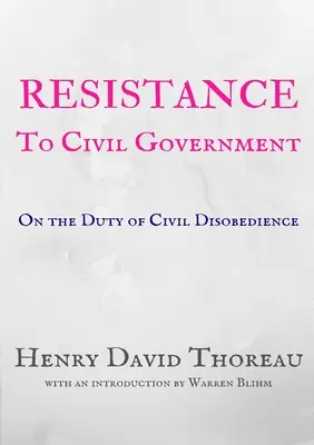 Résistance au gouvernement civil : Le devoir de désobéissance civile - Resistance to Civil Government: On the Duty of Civil Disobedience