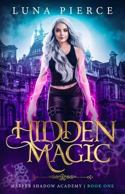 Magie cachée : Académie des ombres de Harper (Livre 1) - Hidden Magic: Harper Shadow Academy (Book One)