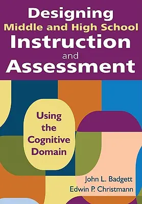 Concevoir l'enseignement et l'évaluation au collège et au lycée : Utilisation du domaine cognitif - Designing Middle and High School Instruction and Assessment: Using the Cognitive Domain
