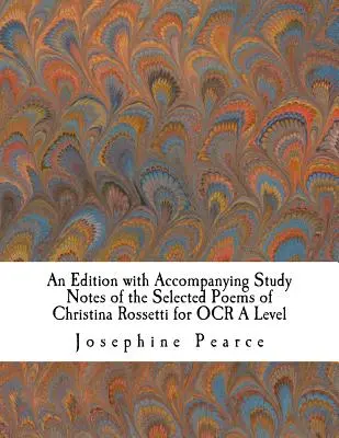 Une édition des poèmes choisis de Christina Rossetti, accompagnée de notes d'étude, pour le niveau A de l'OCR. - An Edition with Accompanying Study Notes of the Selected Poems of Christina Rossetti for OCR A Level