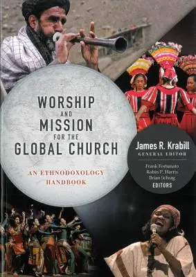 Culte et mission pour l'Église mondiale : Un manuel d'ethnodoxie - Worship and Mission for the Global Church: An Ethnodoxolgy Handbook