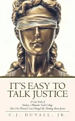 Il est facile de parler de justice : Une étude de cas de Hudson V Philander Smith College : Comment l'affaire d'une femme a changé ma façon de penser la justice - It's Easy to Talk Justice: A Case Study of Hudson V Philander Smith College: How One Woman's Case Changed My Thinking about Justice