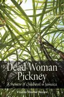 Dead Woman Pickney : Mémoires d'une enfance en Jamaïque - Dead Woman Pickney: A Memoir of Childhood in Jamaica