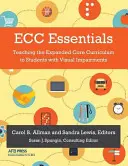 Ecc Essentials : Enseigner le tronc commun élargi aux élèves souffrant de déficiences visuelles - Ecc Essentials: Teaching the Expanded Core Curriculum to Students with Visual Impairments