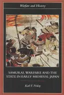 Les samouraïs, la guerre et l'État dans le Japon médiéval précoce - Samurai, Warfare and the State in Early Medieval Japan