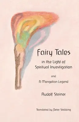 Les contes de fées à la lumière de la recherche spirituelle - Fairy Tales: in the Light of Spiritual Investigation