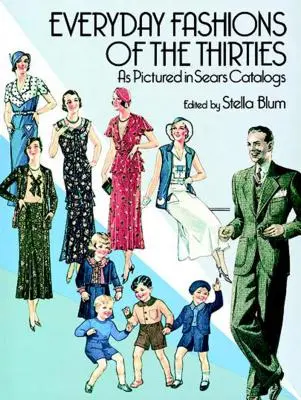 La mode quotidienne des années trente telle qu'elle apparaît dans les catalogues Sears - Everyday Fashions of the Thirties as Pictured in Sears Catalogs