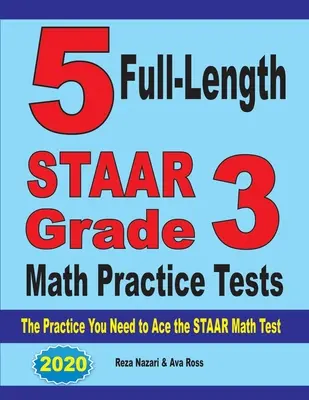 5 tests complets de STAAR Grade 3 Math Practice Tests : L'entraînement dont vous avez besoin pour réussir le test de mathématiques STAAR - 5 Full-Length STAAR Grade 3 Math Practice Tests: The Practice You Need to Ace the STAAR Math Test